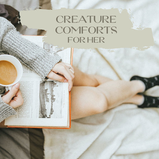 Creature Comforts For Her